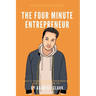 The Four Minute Entrepreneur: What it takes to be an Entrepreneur and how you can be one too.