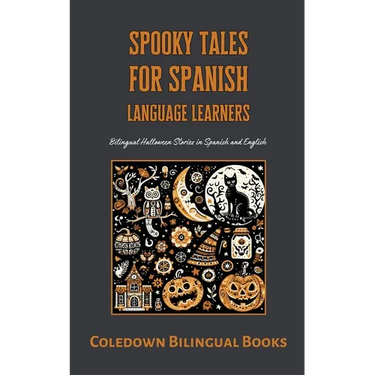 Spooky Tales for Spanish Language Learners: Bilingual Halloween Stories in Spanish and English