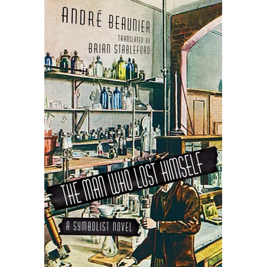 The Man Who Lost Himself: A Symbolist Novel
