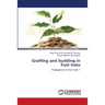 Grafting and budding in fruit trees