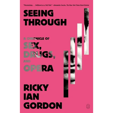 Seeing Through: A Chronicle of Sex, Drugs, and Opera