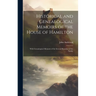 Historical and Genealogical Memoirs of the House of Hamilton: With Genealogical Memoirs of the Several Branches of the Family