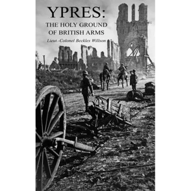 Ypres: The Holy Ground of British Arms