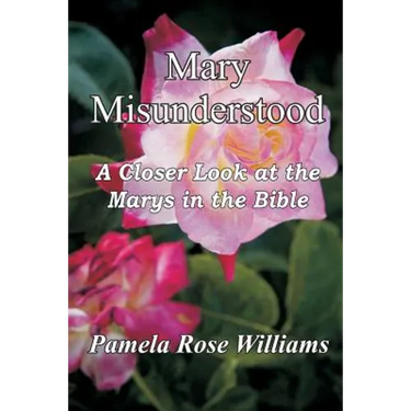 Mary Misunderstood: A Closer Look at the Marys in the Bible