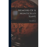 Memoirs Of A Monticello Slave