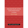 Educated Youth and the Cultural Revolution in China