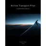 Airline Transport Pilot: Complete Note Collection