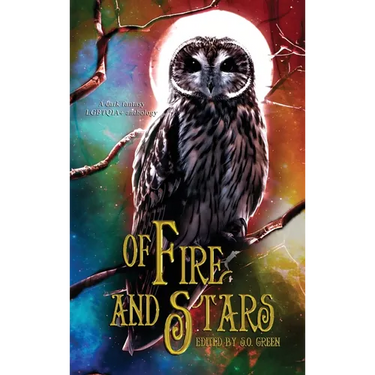 Of Fire And Stars: A Dark Fantasy LGBTQIA+ Anthology