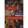 Life's About Relationships: A Foundation for Good Relationships