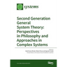 Second Generation General System Theory: Perspectives in Philosophy and Approaches in Complex Systems