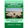 Commentary on the Books of Joshua and Ruth: Bible Study Notes and Comments