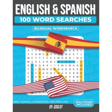 100 Spanish and English Word Searches: Featuring 1000 Essential Vocabulary Words for Spanish Language Learning. A Fun way to learn Spanish!