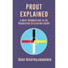 Prout Explained: A Brief Introduction to the Progressive Utilization Theory