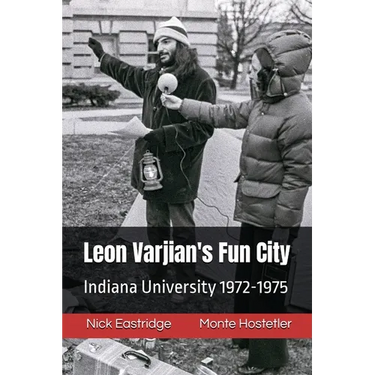 Leon Varjian's Fun City: Indiana University 1972-1975