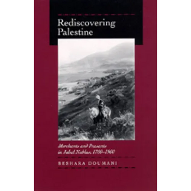 Rediscovering Palestine: Merchants and Peasants in Jabal Nablus, 1700-1900