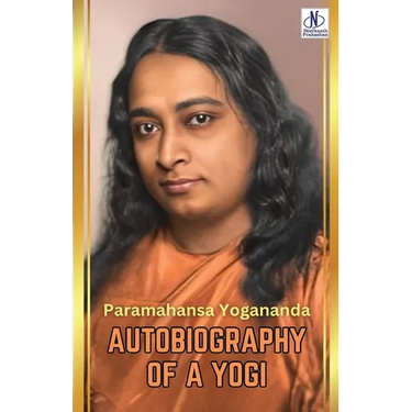 Autobiography of a Yogi by Paramahansa Yogananda