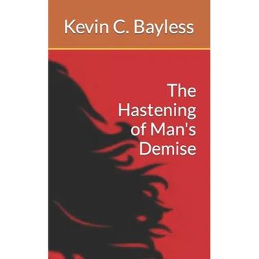 The Hastening of Man's Demise
