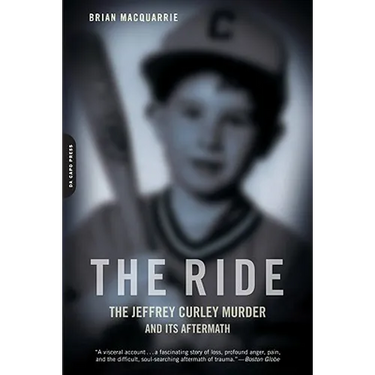 The Ride: The Jeffrey Curley Murder and Its Aftermath