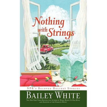 Nothing with Strings: Npr's Beloved Holiday Stories