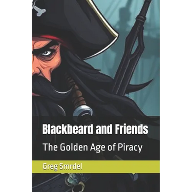 Blackbeard and Friends: The Golden Age of Piracy