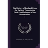 The History of England From the Earliest Times to the Final Establishment of the Reformation;: 1
