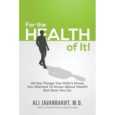 For The Health Of It!: All the Things You Didn't Know You Wanted to Know About Health But Now You Do