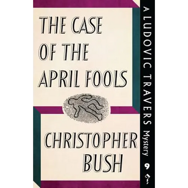 The Case of the April Fools: A Ludovic Travers Mystery