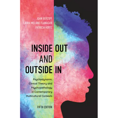 Inside Out and Outside in: Psychodynamic Clinical Theory and Psychopathology in Contemporary Multicultural Contexts