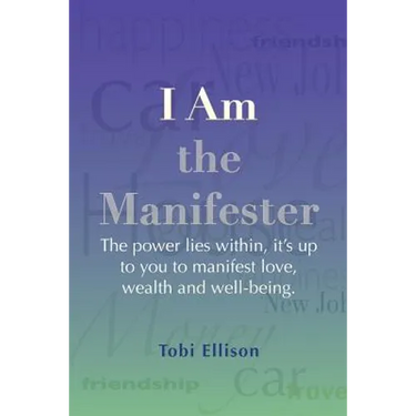 I am the Manifester: The power lies within, it's up to you to manifest love, wealth and well-being.