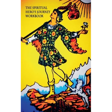 The Spiritual Hero's Journey: Workbook