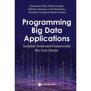 Programming Big Data Applications: Scalable Tools and Frameworks for Your Needs