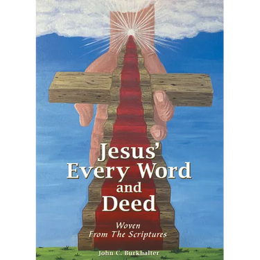 Jesus' Every Word and Deed: Woven from the Scriptures