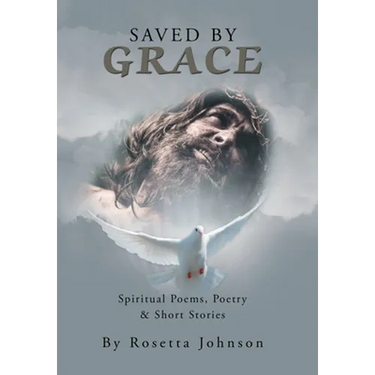 Saved by Grace: Spiritual Poems, Poetry & Short Stories