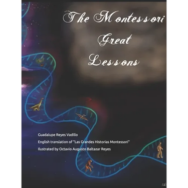The Montessori Great Lessons: English translation of "Las Grandes Historias Montessori"