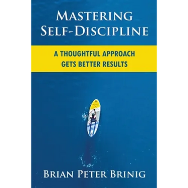 Mastering Self-Discipline: A Thoughtful Approach Gets Better Results