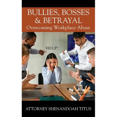 Bullies, Bosses & Betrayal: Overcoming Workplace Abuse
