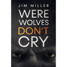 Werewolves Don't Cry