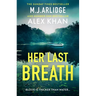 Her Last Breath: The Brand-New Gripping and Twisty New Thriller That Will Take Your Breath Away