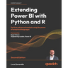 Extending Power BI with Python and R - Second Edition: Perform advanced analysis using the power of analytical languages