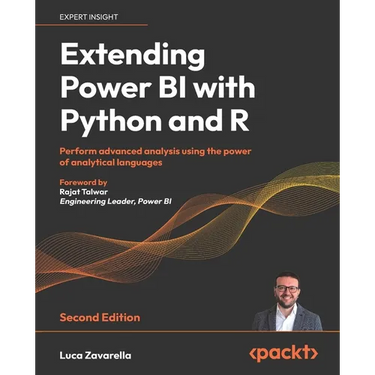 Extending Power BI with Python and R - Second Edition: Perform advanced analysis using the power of analytical languages