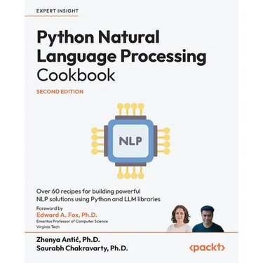Python Natural Language Processing Cookbook - Second Edition: Over 60 recipes for building powerful NLP solutions using Python and LLM libraries