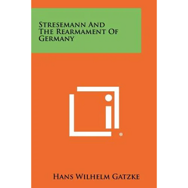 Stresemann And The Rearmament Of Germany