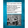 Tracts on Various Subjects in the Law and History of England ... Volume 2 of 2
