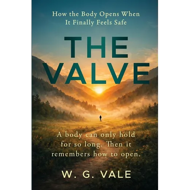 The Valve: How the Body Opens When It Finally Feels Safe