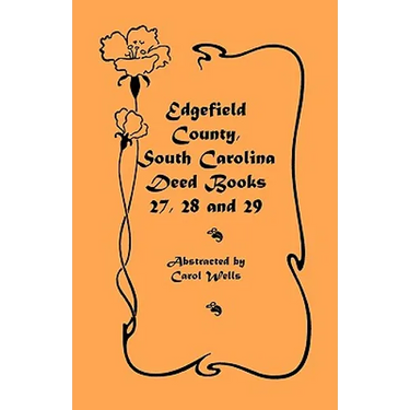 Edgefield County, South Carolina Deed Books 27, 28 and 29