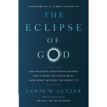 The Eclipse of God: Our Nation's Disastrous Search for a More Inclusive Deity (and What We Must Do about It)
