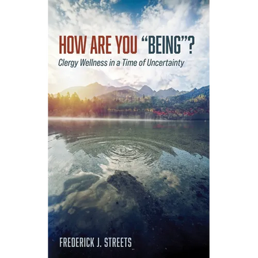 How Are You "Being"?: Clergy Wellness in a Time of Uncertainty