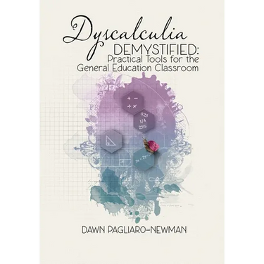 Dyscalculia Demystified: Practical Tools for the General Education Classroom