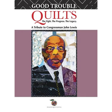 Good Trouble Quilts - The Fight. The Progress. The Legacy.
