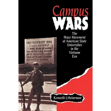 Campus Wars: The Peace Movement at American State Universities in the Vietnam Era